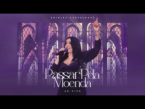Passar Pela Moenda - Shirley Carvalhaes