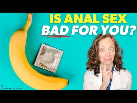 Is ANAL SEX bad for you? Can it be SAFE?  |  Dr. Jennifer Lincoln