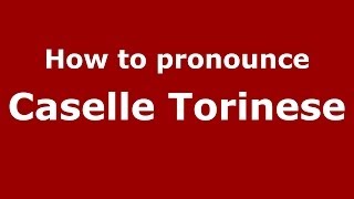 How to pronounce Caselle Torinese