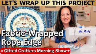 How to Add a Fabric-Wrapped Rope Edge to Machine Embroidery | GMCS 2-27-26 #205
