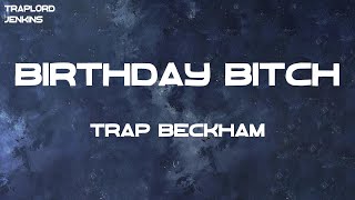 Trap Beckham - Birthday Bitch (Lyrics)