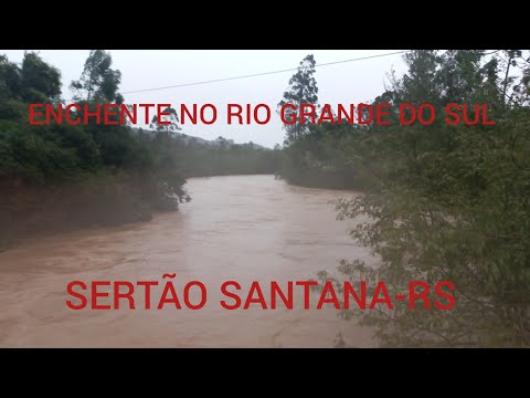 SERTÃO SANTANA-RS FORÇA DE CHUVA MUITA ENCHENTE NO RIO GRANDE DO SUL