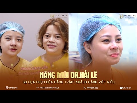 Nâng mũi Dr.Hải Lê - Sự lựa chọn của hàng trăm khách hàng Việt Kiều