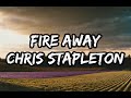 Chris Stapleton - Fire Away (Lyrics)