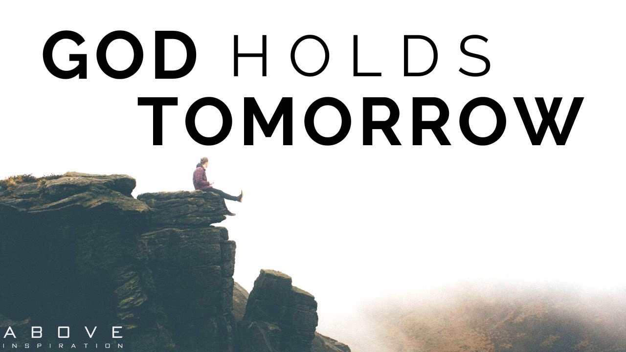 GOD HOLDS TOMORROW | Enjoy Today & Don’t Worry - Inspirational & Motivational Video