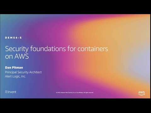 AWS re:Invent 2019: Security foundations for containers on AWS (DEM54-S)