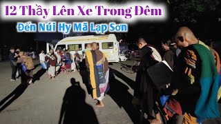 12 Thầy Đã Lên Xe Di Chuyển Trong Đêm Đến Nơi Mới Tu Tập
