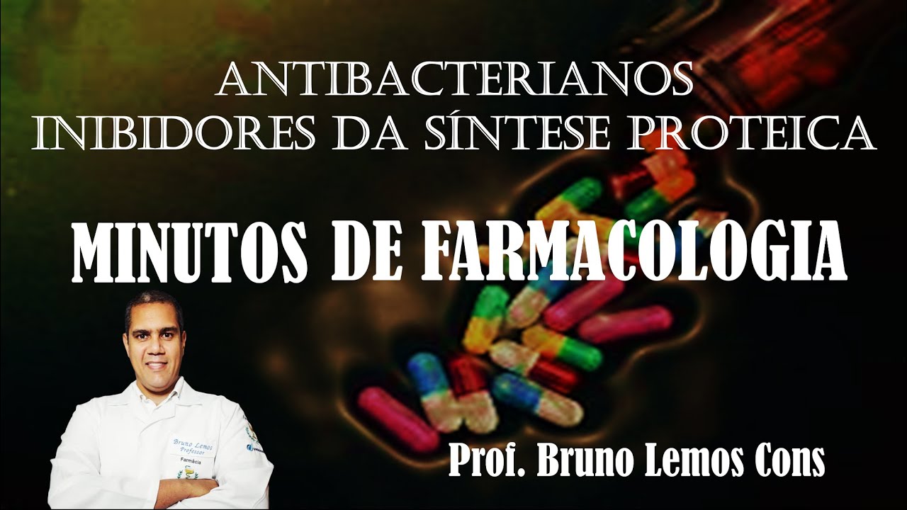 Farmacologia - Antibacterianos inibidores da síntese proteica