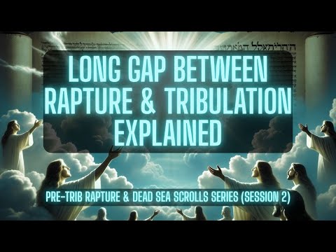The Rapture Gap Theory | Pre-Trib Rapture & Dead Sea Scrolls Series (Part 4-6) | TSR 430