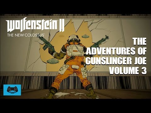 The Adventures of Gunslinger Joe vol 3 | Wolfenstein II The New Colossus | The Freedom Chronicales