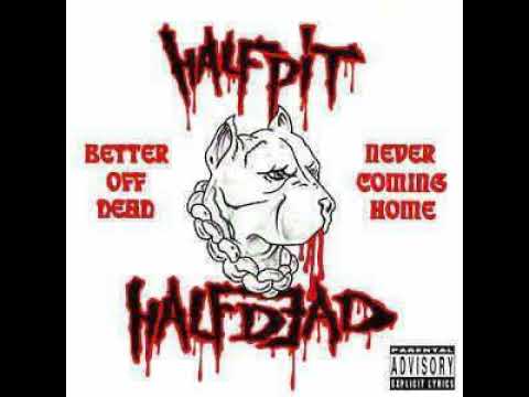 HALF PIT HALF DEAD - BETTER OFF DEAD [1994]