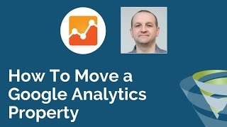 How to Move a Google Analytics Property to Another Account - T-Time With Tillison