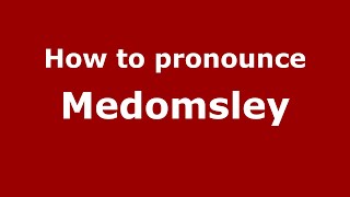 How to pronounce Medomsley