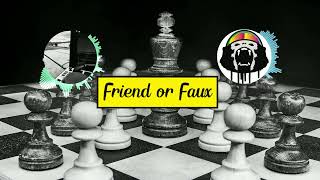 FiC - Friend or Faux (Produced by n0fxgvn)