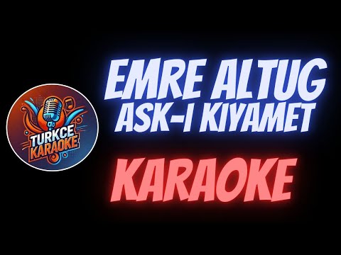 Emre Altuğ - Aşk-ı Kıyamet (Karaoke)