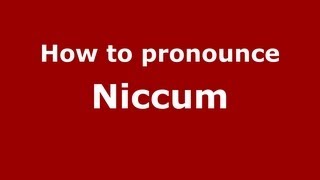 How to pronounce Niccum