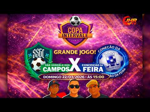 COPA INTERVALE 2026 - SÃO GONÇALO DOS CAMPOS X CONCEIÇÃO DA FEIRA - AO VIVO (22/03/2026)