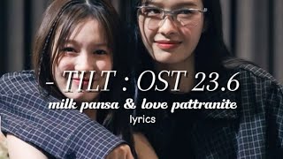 Download lagu MILK LOVE - TILT OST. 23.5 (Lyrics) mp3