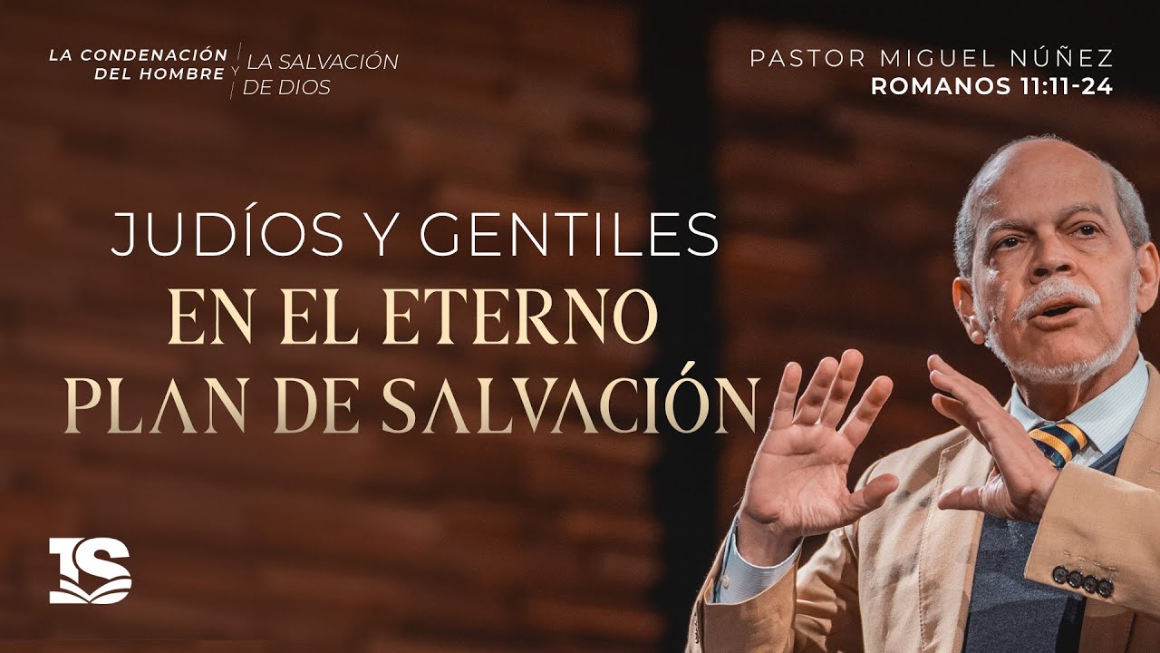 Judíos y gentiles en el eterno plan de salvación - Pastor Miguel Núñez | La IBI