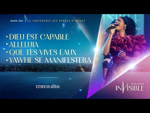 DIEU EST CAPABLE/ ALLELUIA/ QUE TES VIVES EAUX/ YAWHE SE MANIFESTERA | Khayil 2023 - Esther Do Akoun