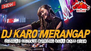 Download lagu DJ KARO MERANGAP BOXING FULL BASS 2024 !! JUNGLE DUTCH MEDAN PALING ENAK TERBARU mp3