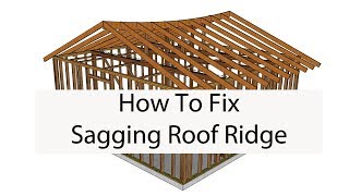 How To Raise Sagging Roof Ridge – Building Repair Ideas