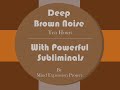 Deep Brown Noise - With Powerful  