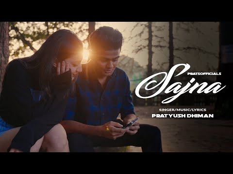 Sajna (Official Video) Pratyush Dhiman | Kanchan Saran