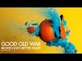 Good Old War - Broken Into Better Shape [Audio ...