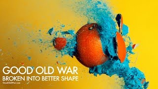 Good Old War - Broken Into Better Shape [Audio]