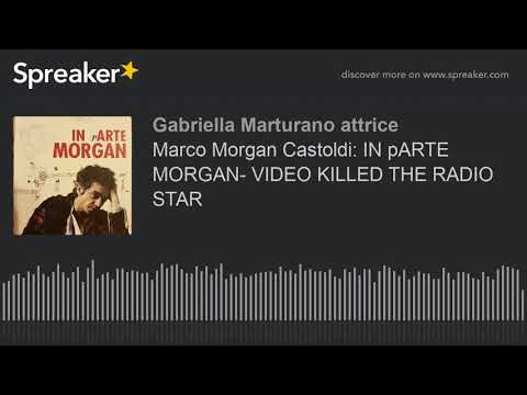 Marco Morgan Castoldi: IN pARTE MORGAN- VIDEO KILLED THE RADIO STAR