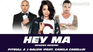Pitbull &amp; J Balvin - Hey Ma ft Camila (Spanish Version | LETRA) | 2017