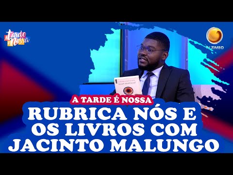 Rubrica nós e os livros com escritor Jacinto Malungo | A tarde é nossa | TV ZIMBO