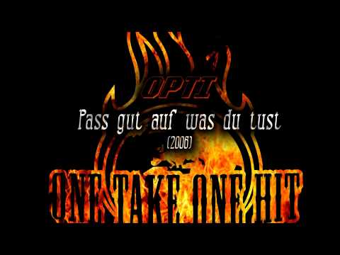 OPTI (Optimus P.Rhyme) - Pass gut auf was du tust (2006) ONE TAKE ONE HIT