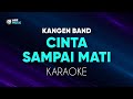 Kangen Band Cinta Sampai Mati Karaoke