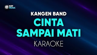 Download lagu Kangen Band - Cinta Sampai Mati Karaoke mp3