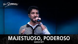 Majestuoso, Poderoso - Su Presencia (Marcos Witt)