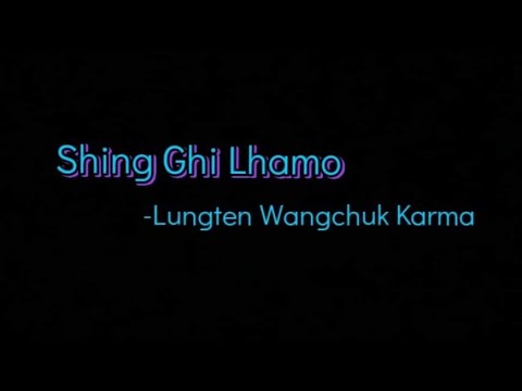 Shing Ghi Lhamo | Lungten Wangchuk Karma