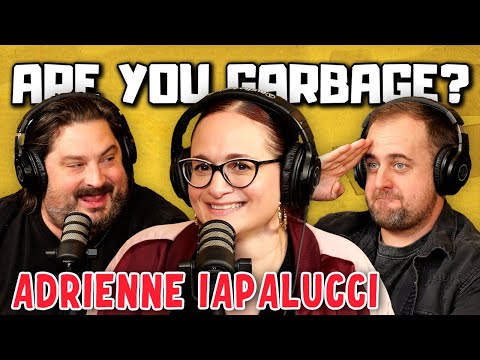 Are You Garbage Comedy Podcast: Adrienne Iapalucci: The Dark Queen