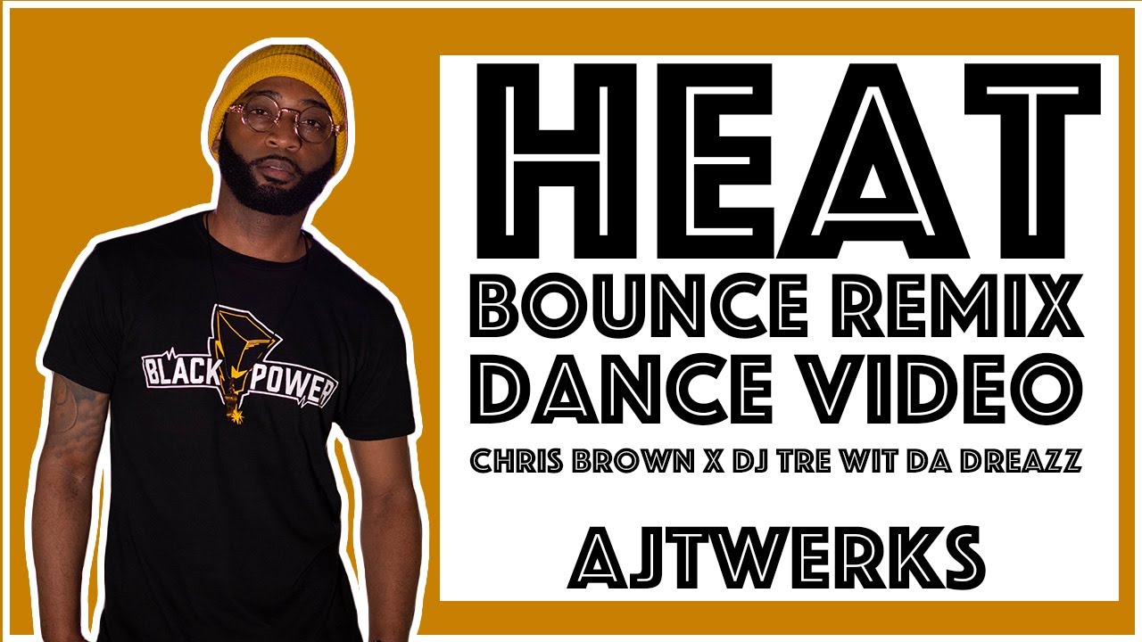 Heat - Chris Brown (Bounce Remix x DJ TreWitDaDreazz) | @AJTwerks Choreography