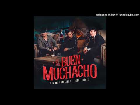 Los Dos Carnales Ft Yeison Jimenez - El Buen Muchacho