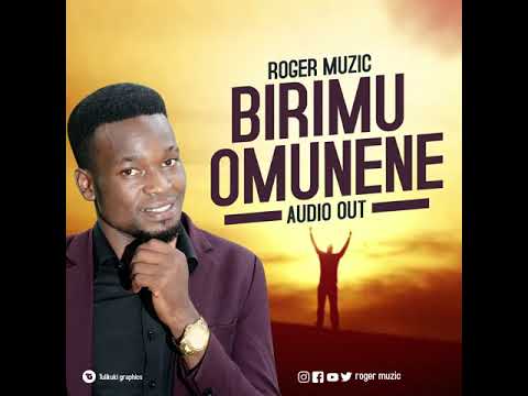 Roger Luwaye - Birimu Omunene (Official Audio)