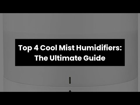 ăCool mist humidifiersăTop 4 Cool Mist Humidifiers: The Ultimate Guide đ€