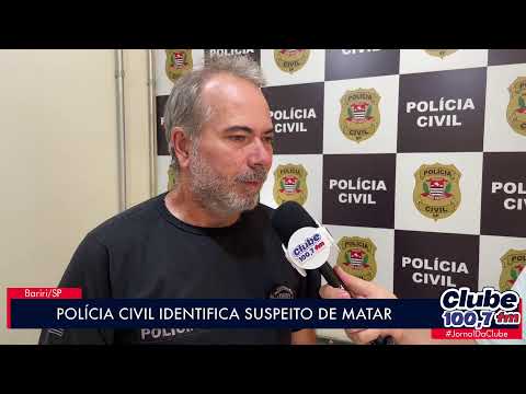 BARIRI: POLÍCIA CIVIL IDENTIFICA SUSPEITO DE HOMICÍDIO