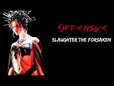 Offensive- Slaughter the Forsaken (Official Music Video)