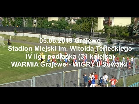 05.06.2019 IV LIGA PODLASKA (31 kolejka) WARMIA Grajewo - WIGRY II Suwałki
