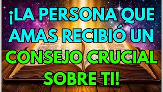 💌 ¡La persona que amas recibió un consejo crucial sobre ti!