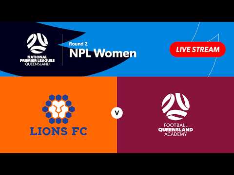 NPL Women Round 2 - Lions FC vs. FQ Academy QAS
