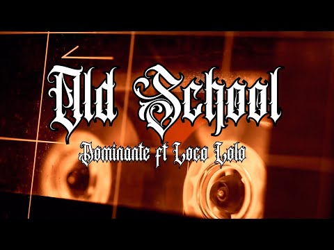 Dominante Ft Loco Lolo - Old School (Official Video)
