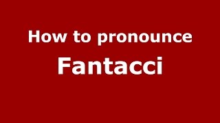 How to pronounce Fantacci